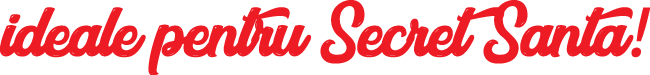 ideale pentru Secret Santa 